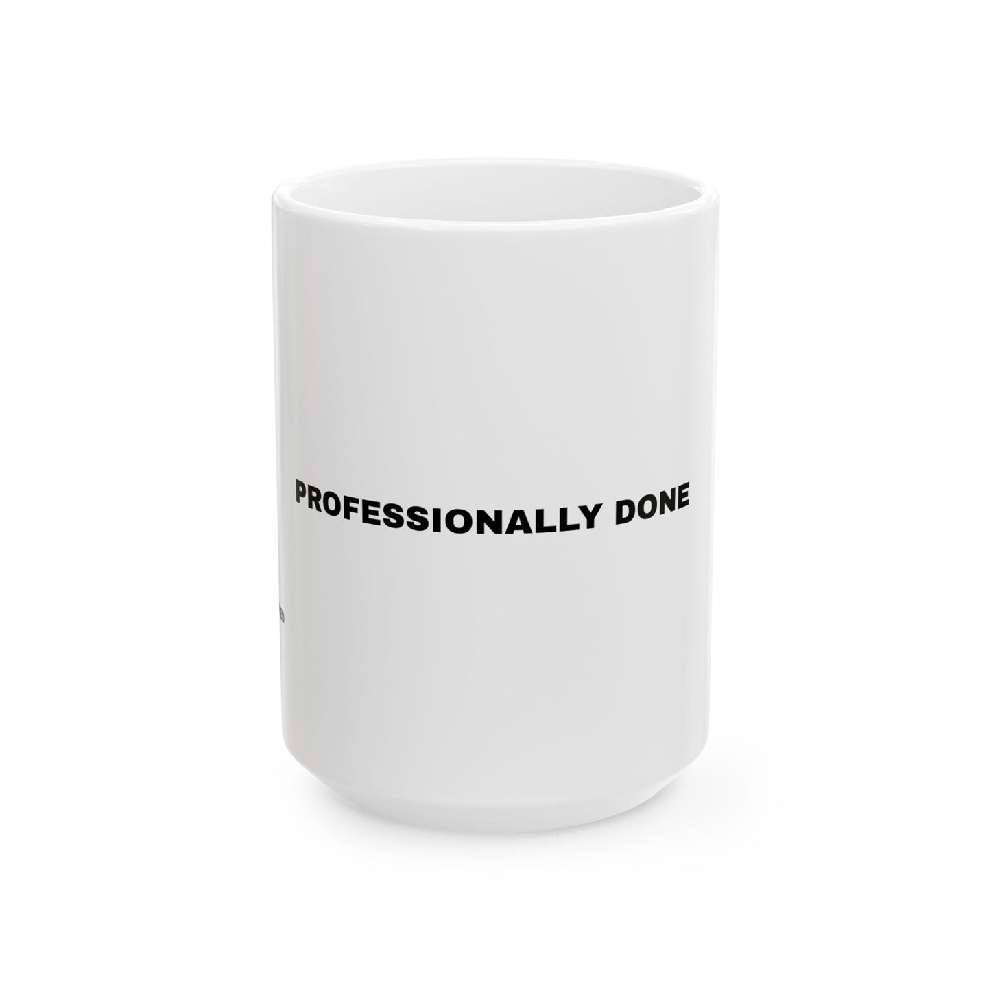 Professionally Done Mug
