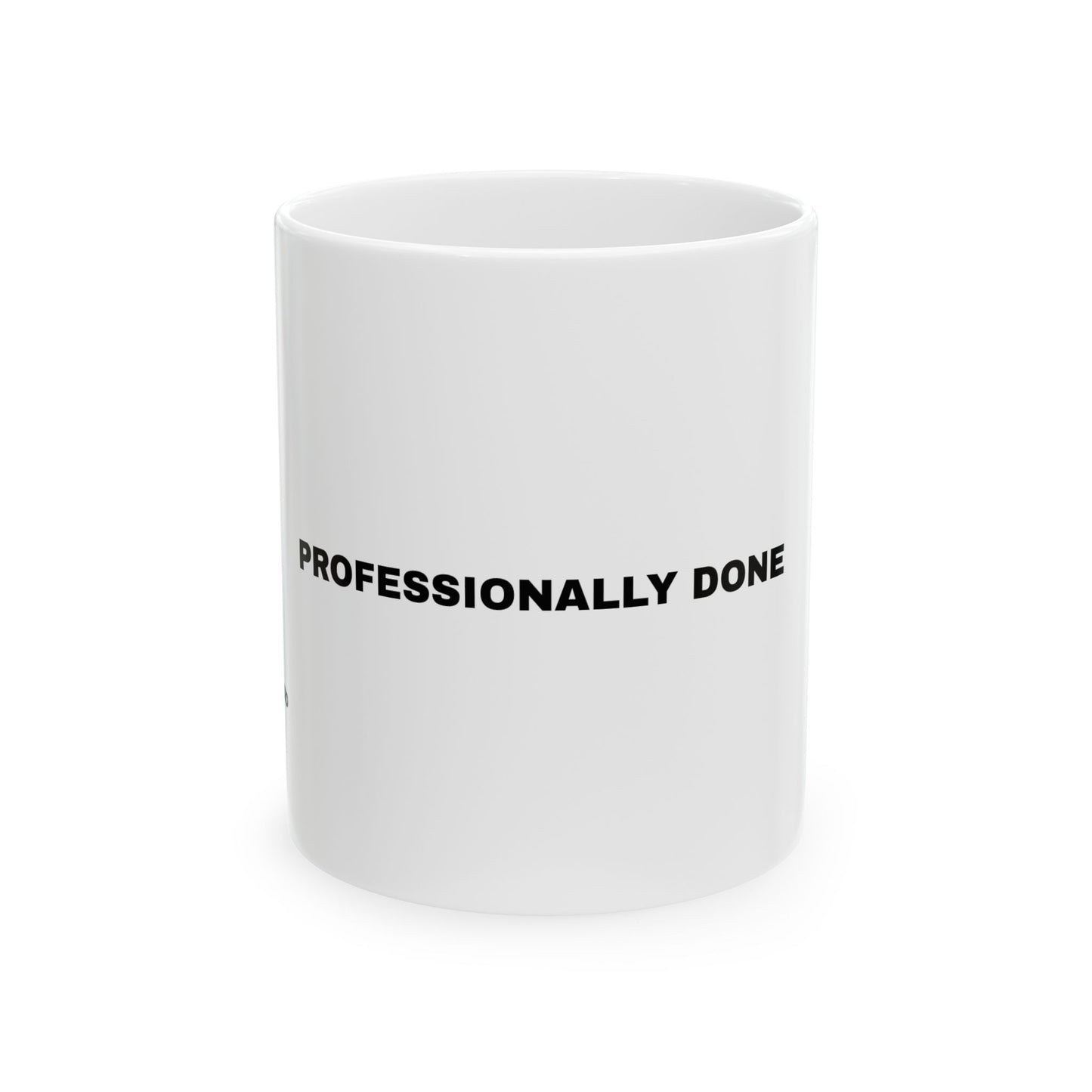Professionally Done Mug